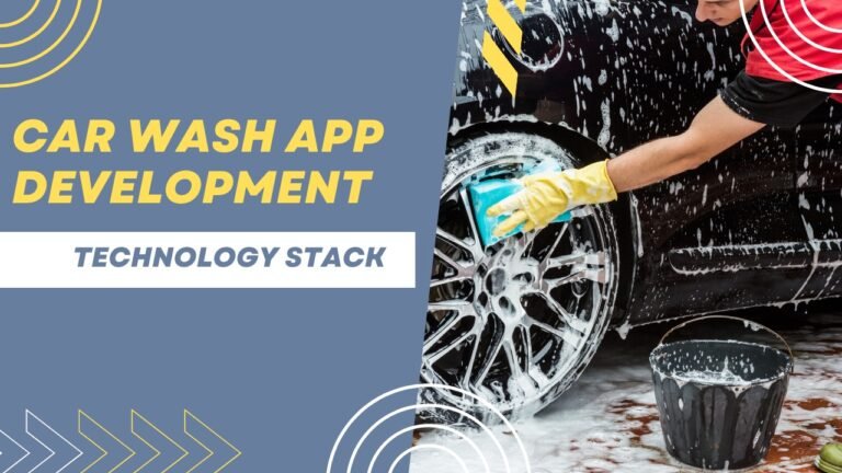 Technology Stack Used in Developing a Car Wash App