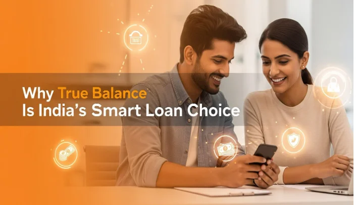 Why True Balance Is India’s Smart Loan Choice